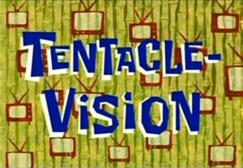 spongebob tentacle vision wiki.
